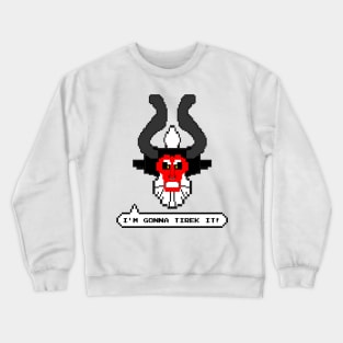 I'm Gonna Tirek It! Crewneck Sweatshirt